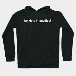 Anxiety Intensifies Subtitle Hoodie